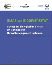  EMAS und Biodiversität: Schutz der biologischen Vielfalt im Rahmen von Umweltmanagementsystemen  