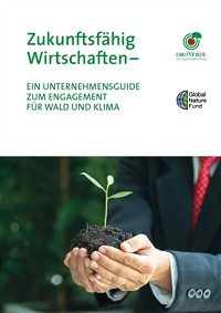 Unternehmen für Wald- und Klimaschutz – Ein Guide für den Weg zum zukunftsfähigen Wirtschaften