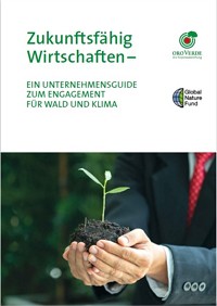 Zukunftsfähig wirtschaften - GNF und OroVerde veröffentlichen Unternehmensguide zum Engagement für Wald und Klima